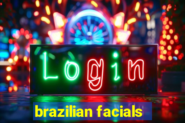 brazilian facials